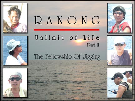 JIGGING at Ranong Unlimit Of life